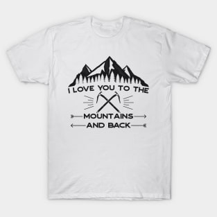 I LOve You To The Mountains And Back T-Shirt